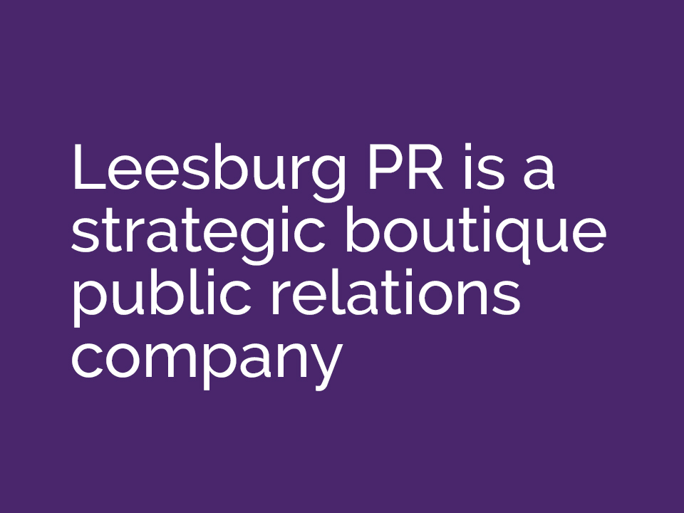 Leesburg PR is a strategic boutique public relations company